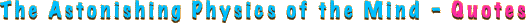 The Astonishing Physics of the